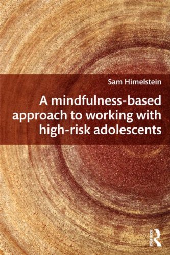 A Mindfulness-Based Approach to Working with High-Risk Adolescents