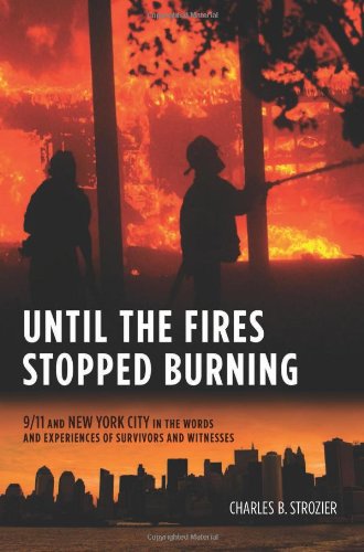 Until the Fires Stopped Burning: 9/11 and New York City in the Words and Experiences of Survivors and Witnesses
