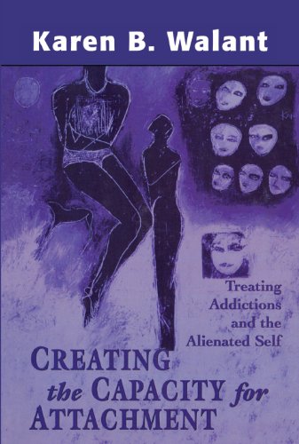 Creating the Capacity for Attachment: Treating Addictions and the Alienated Self