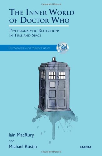 The Inner World of Doctor Who: Psychoanalytic Reflections in Time and Space