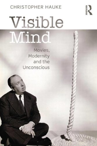 Visible Mind: Movies, Modernity and the Unconscious