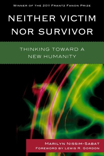 Neither Victim Nor Survivor: Thinking Toward a New Humanity