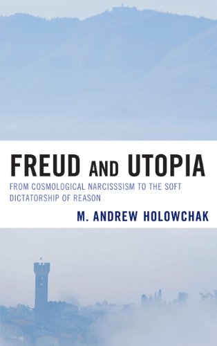 Freud and Utopia: From Cosmological Narcissism to the Soft Dictatorship of Reason
