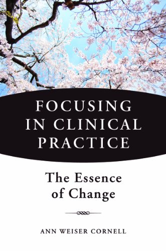 Focusing in Clinical Practice: The Essence of Change