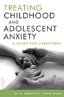 Treating Childhood and Adolescent Anxiety: A Guide for Caregivers