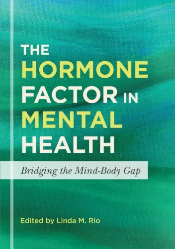 The Hormone Factor in Mental Health: Bridging the Mind-body Gap