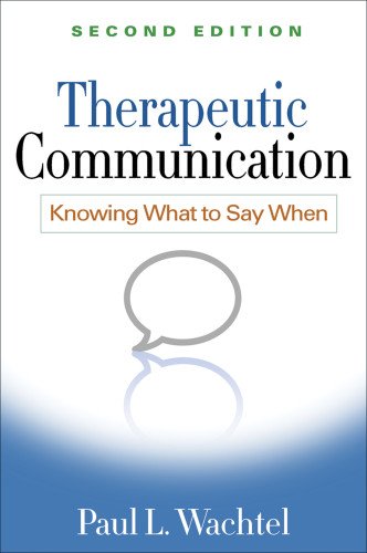 Therapeutic Communication: Knowing What to Say When: Second Edition