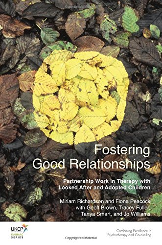 Fostering Good Relationships: Partnership Work in Therapy with Looked After and Adopted Children