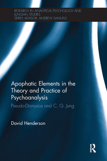 Apophatic Elements in the Theory and Practice of Psychoanalysis: Pseudo-Dionysius and C.G. Jung
