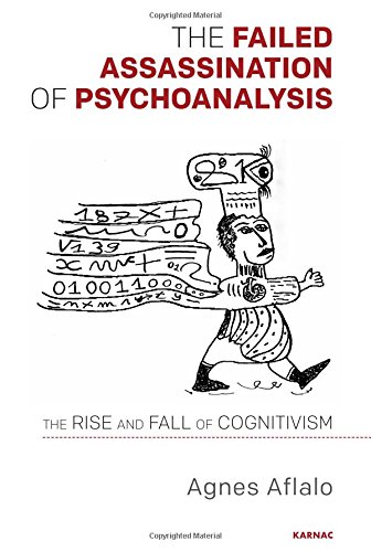 The Failed Assassination of Psychoanalysis: The Rise and Fall of Cognitivism