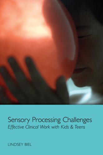 Sensory Processing Challenges: Effective Clinical Work with Kids and Teens