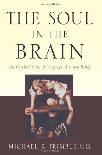 The Soul in the Brain: The Cerebral Basis of Language Art and Belief