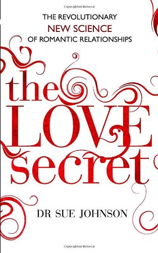 The Love Secret: The Revolutionary Science of Romantic Relationships