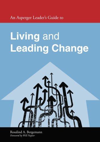 An Asperger Leader's Guide to Living and Leading Change
