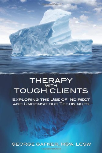 Therapy with Tough Clients: Exploring the Use if Indirect and Unconscious Techniques