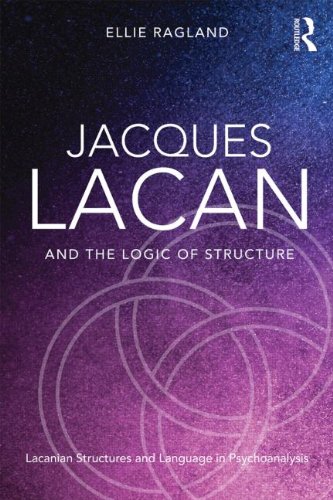 Jacques Lacan and the Logic of Structure: Lacanian Structures and Language in Psychoanalysis