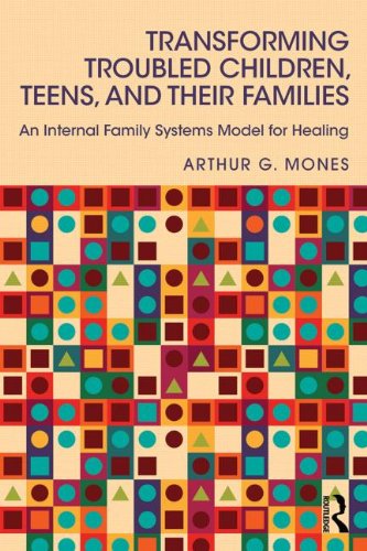 Transforming Troubled Children, Teens, and Their Families: An Internal Family Systems Model for Healing