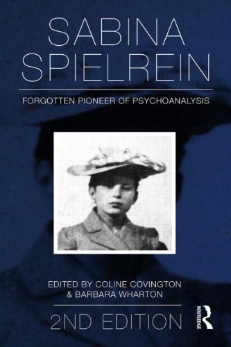 Sabina Spielrein: Forgotten Pioneer of Psychoanalysis: Second Edition