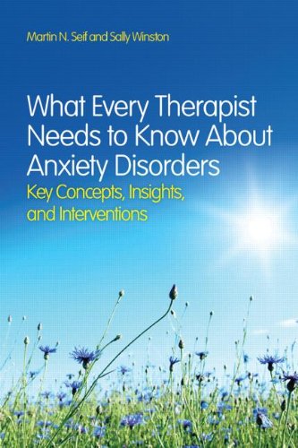 What Every Therapist Needs to Know About Anxiety Disorders: Key Concepts, Insights, and Interventions