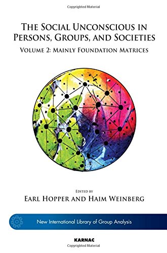 The Social Unconscious in Persons, Groups, and Societies: Volume 2: Mainly Foundation Matrices