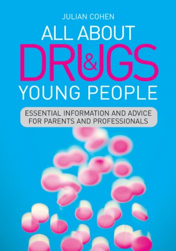All About Drugs and Young People: Essential Information and Advice for Parents and Professionals