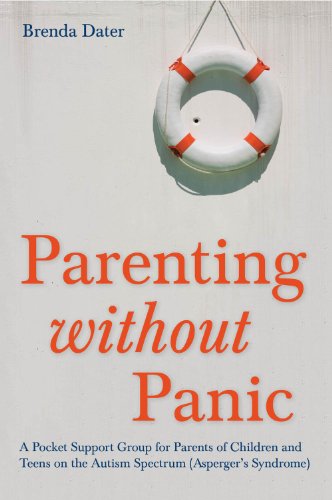 Parenting without Panic: A Pocket Support Group for Parents of Children and Teens on the Autism Spectrum (Asperger's Syndrome)