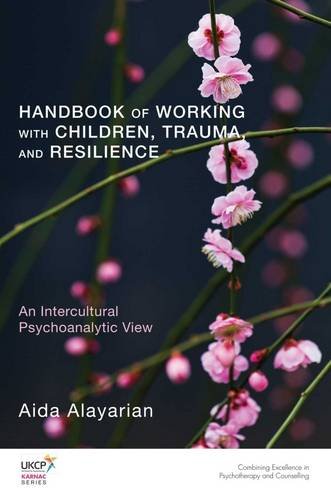 Handbook of Working with Children, Trauma, and Resilience: An Intercultural Psychoanalytic View