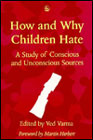 How and why children hate: A study of conscious and unconscious sources