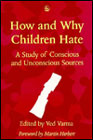 How and Why Children Hate: A Study of Conscious and Unconscious Sources