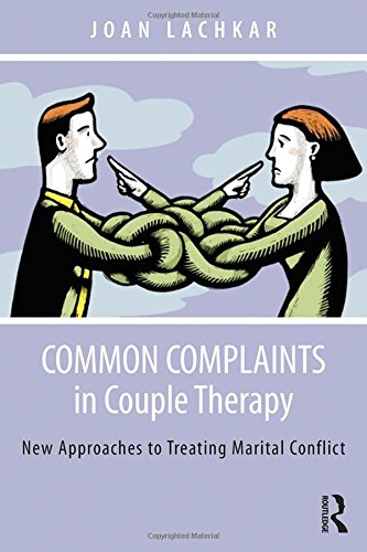 Common Complaints in Couple Therapy: New Approaches to Treating Marital Conflict