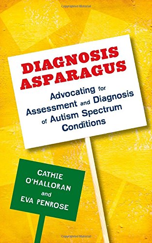 Diagnosis Asparagus: Advocating for Assessment and Diagnosis of Autism Spectrum Conditions