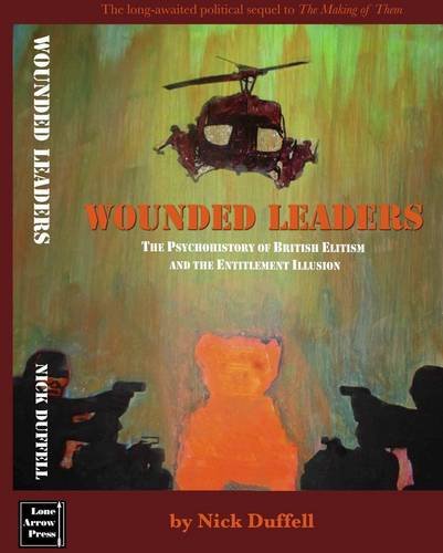 Wounded Leaders: British Elitism and the Entitlement Illusion - A Psychohistory