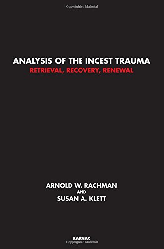 Analysis of the Incest Trauma: Retrieval, Recovery, Renewal