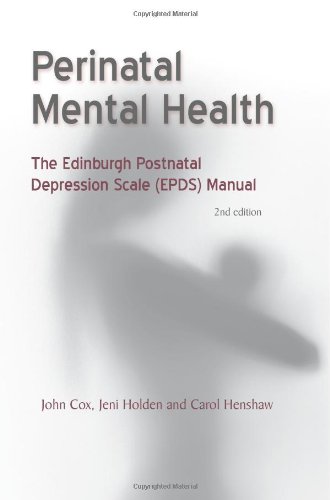 Perinatal Mental Health: The Edinburgh Postnatal Depression Scale (EPDS) Manual: Second Edition