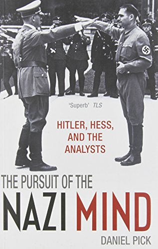 The Pursuit of the Nazi Mind: Hitler, Hess, and the Analysts