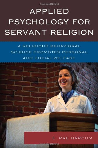 Applied Psychology for Servant Religion: A Religious Behavioral Science Promotes Personal and Social Welfare