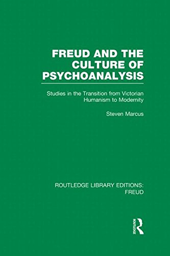 Freud and the Culture of Psychoanalysis: Studies in the Transition from Victorian Humanism to Modernity