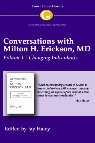 Conversations with Milton H. Erickson MD: v. 1: Changing Individuals