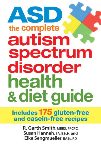 ASD: The Complete Autism Spectrum Disorder Health and Diet Guide: Includes 175 Gluten-free and Casein-free Recipes