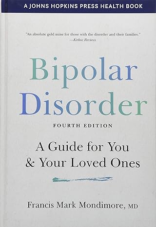Bipolar Disorder: A Guide for You & Your Loved Ones: Fourth Edition