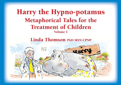 Harry the Hypno-potamus: Metaphorical Tales for the Treatment of Children