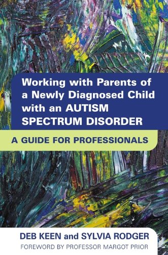 Working with Parents of a Newly Diagnosed Child with an Autism Spectrum Disorder: A Guide for Professionals
