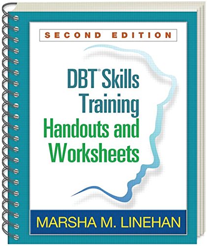 DBT Skills Training Handouts and Worksheets: Second Edition