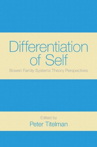 Differentiation of Self: Bowen Family Systems Theory Perspectives