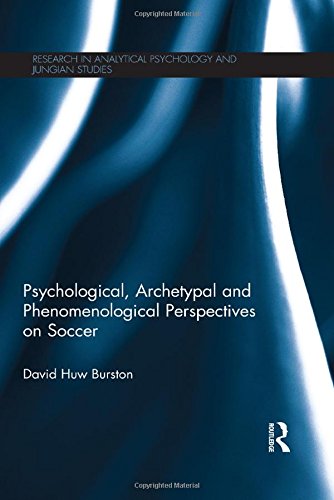 Psychological, Archetypal and Phenomenological Perspectives on Soccer