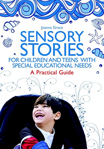 Sensory Stories for Children and Teens with Special Educational Needs: A Practical Guide