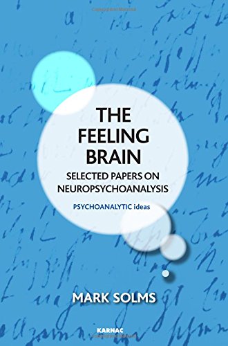 The Feeling Brain: Selected Papers on Neuropsychoanalysis