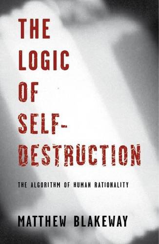 The Logic of Self-Destruction: The Algorithm of Human Rationality