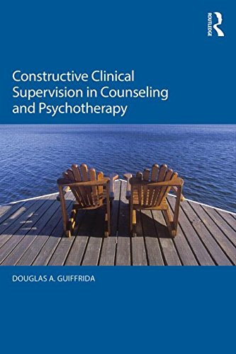 Constructive Clinical Supervision in Counseling and Psychotherapy