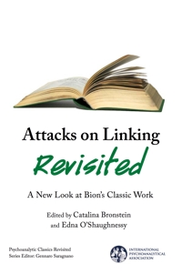 Attacks on Linking Revisited: A New Look at Bion’s Classic Work
